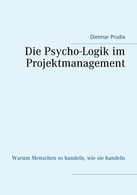 Vorderes Coverbild Die Psycho-Logik im Projektmanagement