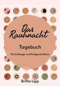 Vorderes Coverbild Das Rauhnacht Tagebuch - ein Spiritueller Begleiter durch die magischen Nächte.