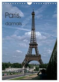 Vorderes Coverbild Paris, damals ... (Wandkalender 2025 DIN A4 hoch), CALVENDO Monatskalender