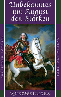 Vorderes Coverbild Unbekanntes um August den Starken