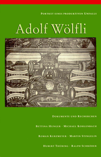 Vorderes Coverbild Porträt eines produktiven Unfalls: Adolf Wölfli
