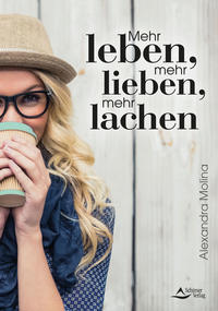 Vorderes Coverbild Mehr leben, mehr lieben, mehr lachen