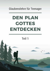 Vorderes Coverbild Den Plan Gottes entdecken – Teil 1