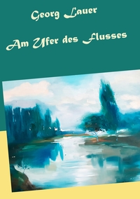 Vorderes Coverbild Am Ufer des Flusses