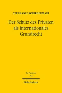 Vorderes Coverbild Der Schutz des Privaten als internationales Grundrecht