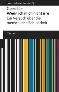 Vorderes Coverbild Wenn ich mich nicht irre. Ein Versuch über die menschliche Fehlbarkeit. [Was bedeutet das alles?]
