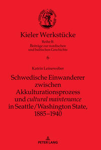 Vorderes Coverbild Schwedische Einwanderer zwischen Akkulturationsprozess und "cultural maintenance" in Seattle/Washington State, 1885-1940