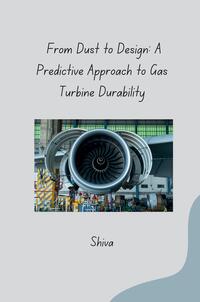 Vorderes Coverbild From Dust to Design: A Predictive Approach to Gas Turbine Durability