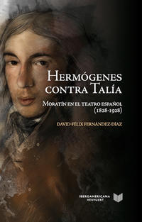 Vorderes Coverbild Hermógenes contra Talía: Moratín en el teatro español (1828-1928)