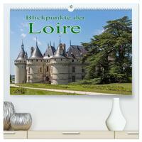 Vorderes Coverbild Blickpunkte der Loire (hochwertiger Premium Wandkalender 2025 DIN A2 quer), Kunstdruck in Hochglanz