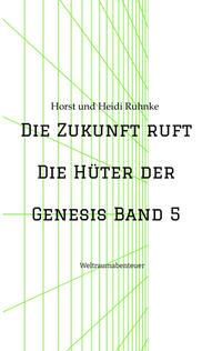 Vorderes Coverbild Die Zukunft ruft /Die Hüter der Genesis Band 5