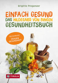 Vorderes Coverbild Einfach gesund. Das Hildegard von Bingen Gesundheitsbuch