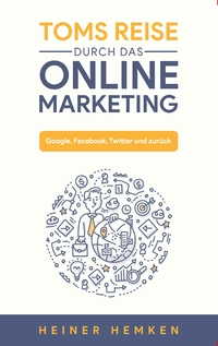 Vorderes Coverbild Toms Reise durch das Online Marketing