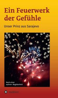 Vorderes Coverbild Ein Feuerwerk der Gefühle - Unser Prinz aus Sarajevo