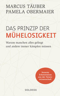 Vorderes Coverbild Das Prinzip der Mühelosigkeit: Warum manchen alles gelingt und andere immer kämpfen müssen. Mit Erkenntnissen der Neurowissenschaft zu mehr Selbstbewusstsein, Resilienz, Erfolg und Zufriedenheit