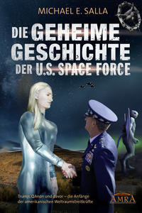 Vorderes Coverbild DIE GEHEIME GESCHICHTE DER U.S. SPACE FORCE: Trump, QAnon und davor - die Anfänge der amerikanischen Weltraumstreitkräfte