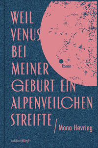 Vorderes Coverbild Weil Venus bei meiner Geburt ein Alpenveilchen streifte