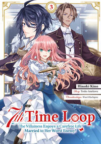 Vorderes Coverbild 7th Time Loop: The Villainess Enjoys a Carefree Life Married to Her Worst Enemy! (Manga), Band 03 (deutsche Ausgabe)