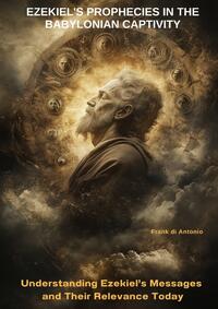 Vorderes Coverbild Ezekiel's Prophecies in the Babylonian Captivity