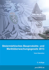 Vorderes Coverbild Steiermärkisches Bauprodukte- und Marktüberwachungsgesetz 2013