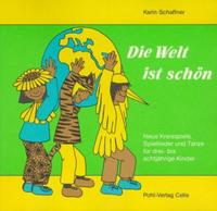 Vorderes Coverbild Die Welt ist schön. Neue Kreisspiele, Spiellieder und Tänze für drei-... / Die Welt ist schön. Neue Kreisspiele, Spiellieder und Tänze für drei-...