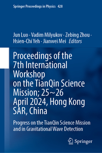 Vorderes Coverbild Proceedings of the 7th International Workshop on the TianQin Science Mission; 25–26 April 2024, Hong Kong SAR, China