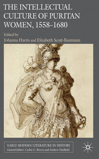Vorderes Coverbild The Intellectual Culture of Puritan Women, 1558-1680