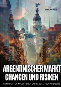 Vorderes Coverbild Argentinischer Markt: Chancen und Risiken