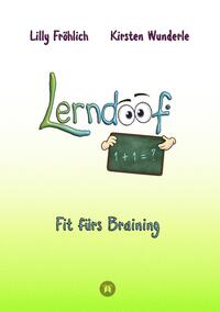 Vorderes Coverbild Lerndoof - Dein praktischer Lernkompass: So wird Lernen zum Kinderspiel - mit Mindmaps, Kerzenliste, Körperroute, Loci-Technik und Co.