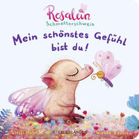 Vorderes Coverbild Rosalein Schmetterschwein: Mein schönstes Gefühl bist du!