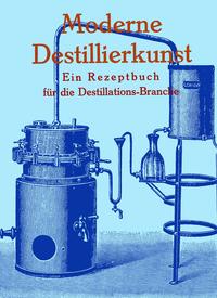 Vorderes Coverbild Moderne Destillierkunst Schnapsbrennen Likör Branntwein destillieren Anleitung