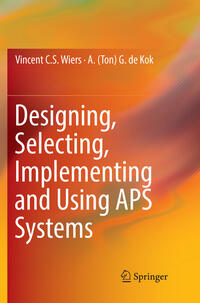 Vorderes Coverbild Designing, Selecting, Implementing and Using APS Systems