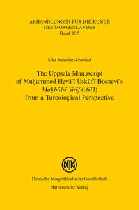 Vorderes Coverbild The Uppsala Manuscript of Mu?ammed Heva?i Üskufi Bosnevi’s Ma?bul-i ?arif (1631) from a Turcological Perspective: