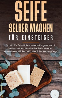 Vorderes Coverbild Seife selber machen für Einsteiger