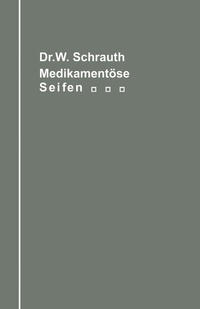 Vorderes Coverbild Die medikamentösen Seifen Ihre Herstellung und Bedeutung unter Berücksichtigung der zwischen Medikament und Seifengrundlage möglichen chemischen Wechselbeziehungen