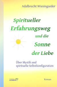 Vorderes Coverbild Spiritueller Erfahrungsweg und die Sonne der Liebe