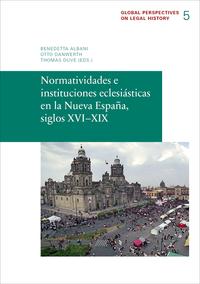 Vorderes Coverbild Normatividades e instituciones eclesiásticas en la Nueva España, siglos XVI–XIX