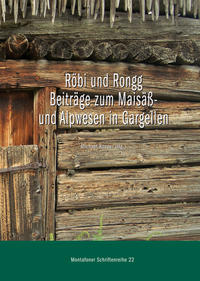 Vorderes Coverbild Röbi und Rongg. Beiträge zum Maisäß- und Alpwesen in Gargellen