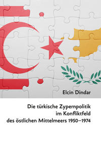 Vorderes Coverbild Die türkische Zypernpolitik im Konfliktfeld des östlichen Mittelmeers 1950–1974