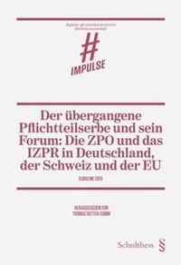 Vorderes Coverbild Der übergangene Pflichtteilserbe und sein Forum: Die ZPO und das IZPR in Deutschland, der Schweiz und der EU