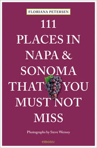 Vorderes Coverbild 111 Places in Napa and Sonoma That You Must Not Miss