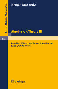 Vorderes Coverbild Algebraic K-Theory III. Proceedings of the Conference Held at the Seattle Research Center of Battelle Memorial Institute, August 28 - September 8, 1972