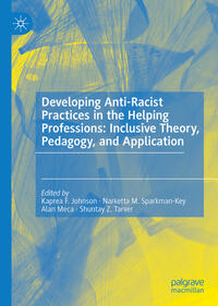 Vorderes Coverbild Developing Anti-Racist Practices in the Helping Professions: Inclusive Theory, Pedagogy, and Application