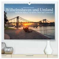 Vorderes Coverbild Wilhelmshaven und Umland - Idyllische Motive von Häfen, Meer und Landschaft (hochwertiger Premium Wandkalender 2025 DIN A2 quer), Kunstdruck in Hochglanz