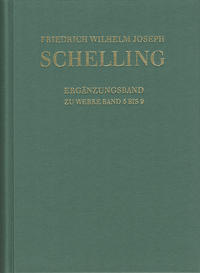 Vorderes Coverbild Friedrich Wilhelm Joseph Schelling: Historisch-kritische Ausgabe / Reihe I: Werke. Ergänzungsband zu den Werken Band 5-9