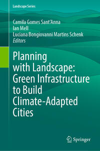 Vorderes Coverbild Planning with Landscape: Green Infrastructure to Build Climate-Adapted Cities