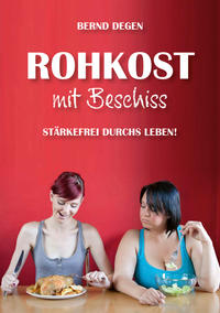 Vorderes Coverbild Rohkost mit Beschiss - Stärkefrei durchs Leben!