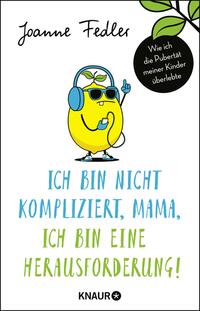 Vorderes Coverbild Ich bin nicht kompliziert, Mama, ich bin eine Herausforderung!