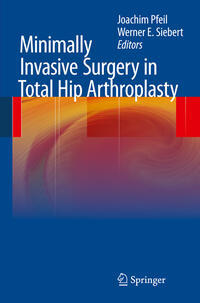 Vorderes Coverbild Minimally Invasive Surgery in Total Hip Arthroplasty