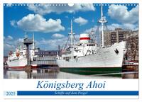Vorderes Coverbild Königsberg Ahoi - Schiffe auf dem Pregel (Wandkalender 2025 DIN A3 quer), CALVENDO Monatskalender